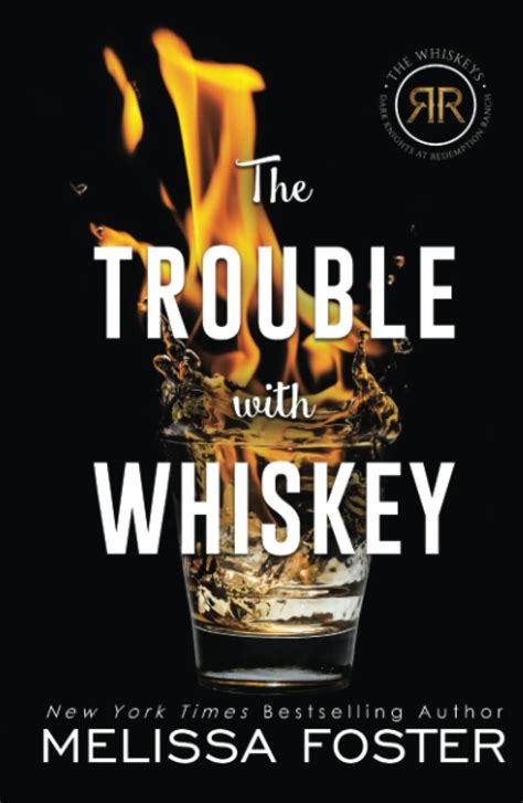 The Trouble With Whiskey Dare Whiskey By Melissa Foster Goodreads