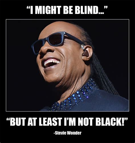 It's up to you to perfect that gift that you've been given.. Stevie Wonder Blind Quotes - BLINDS