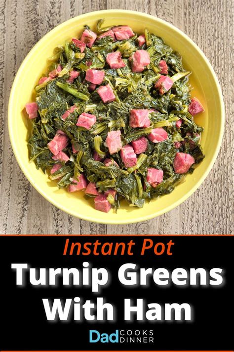 Instant Pot Turnip Greens With Ham Dadcooksdinner