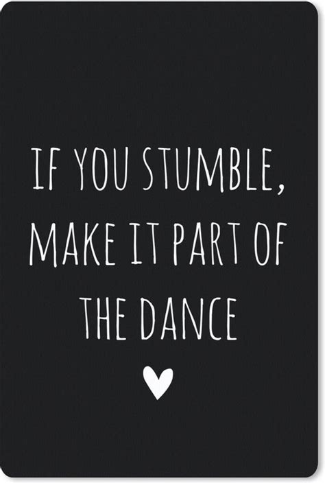 Engelse Quote If You Stumble Make It Part Of The Dance Met Een Hartje