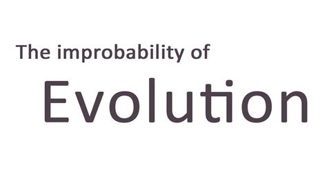 The Improbability Of Evolution Youtube