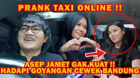 Prank Taxi Alphard Asep Jamet Gak Kuat Digoyang Cewek Bandung
