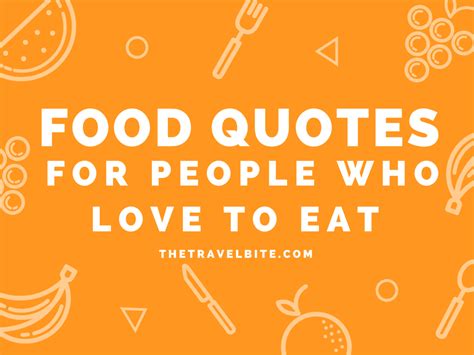 Homeless people with pets who approach you for food. 30 Food Quotes For People Who Love To Eat - The Travel Bite