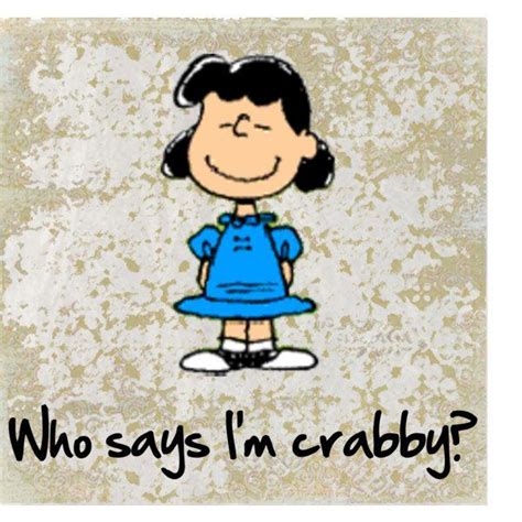 Who Says Im Crabby Lucy Van Pelt Snoopy Funny Peanuts Charlie