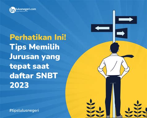 Perhatikan Ini Tips Memilih Jurusan Yang Tepat Saat Daftar SNBT 2023