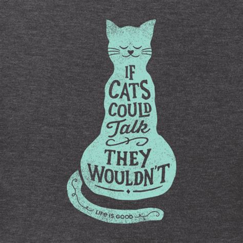 Mens If Cats Could Talk They Wouldnt Crusher Tee Mens Tees Mens