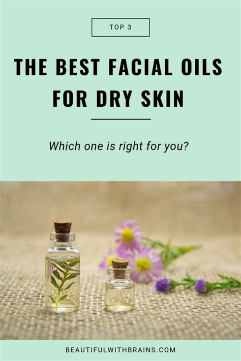 What Are The Best Facial Oils For Dry Skin Beautiful With Brains