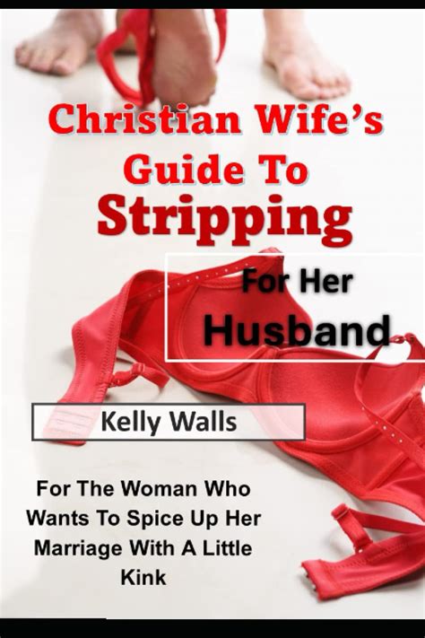 Christian Wife S Guide To Stripping For Her Husband For The Woman Who