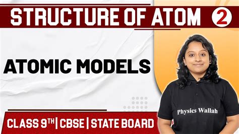Structure Of Atom 02 Atomic Models Chemistry Class 9th Cbse