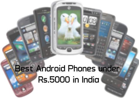 Best Android Phones Under Rs 5000 In India March