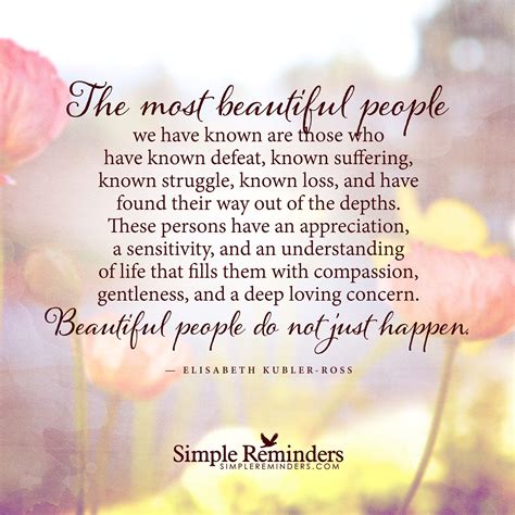 the most beautiful people by elisabeth kubler ross beautiful people quotes most beautiful