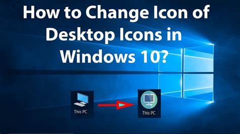 How To Change Icon Of Desktop Icons In Windows 10 Youtube