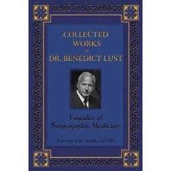 Collected Works of Benedict Lust ND, Founder of Naturopathic Medicine ...