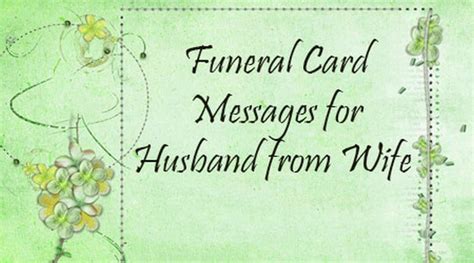 This will show that you care, and that the person who has passed is in. Funeral Card Messages from Husband for Wife