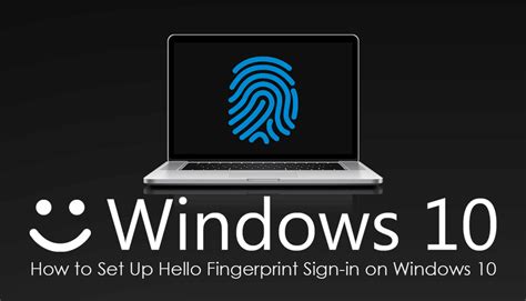 How To Set Up Hello Fingerprint Sign In On Windows 10 Windows 10