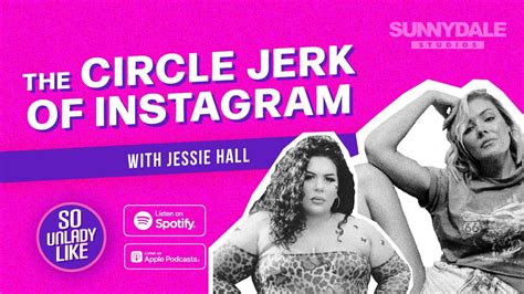The Circle Jerk Of Instagram With Jessie Hall Youtube