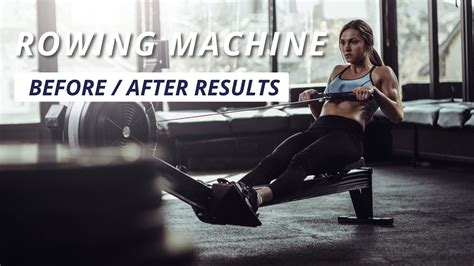 Rowing Machine Before And After Body Transformations YouTube