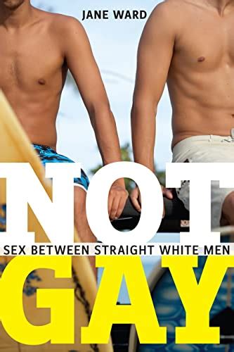 Not Gay Sex Between Straight White Men Sexual Cultures Book 19 EBook