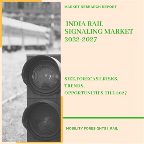 India Rail Signaling Market 2022 2027 January 2024 Updated