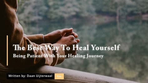 The Best Way To Heal Yourself Being Patient With Your Healing Journey