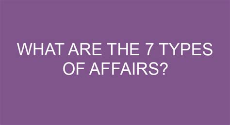 What Are The 7 Types Of Affairs