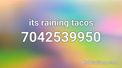 Its Raining Tacos Roblox Id Roblox Music Codes