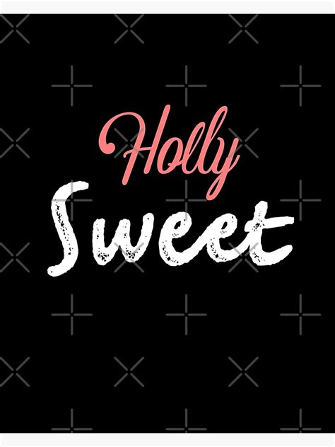 Holly Sweet Poster For Sale By Simrangabhane Redbubble