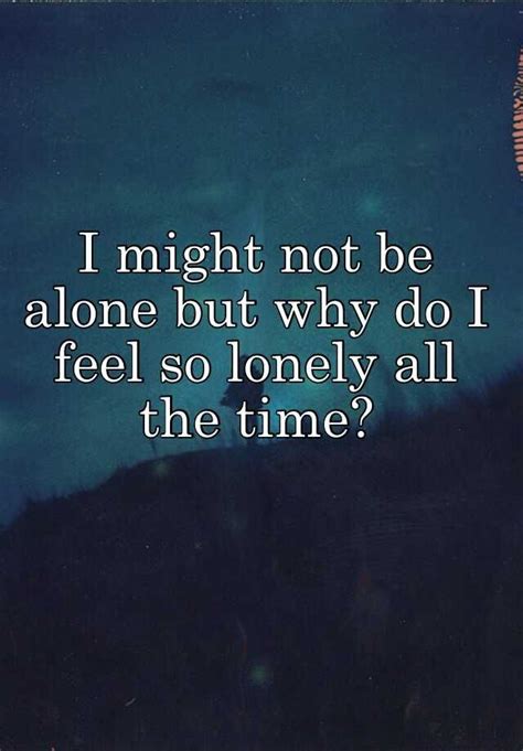 Best 25 I Feel Alone Ideas On Pinterest Feeling Alone Quotes