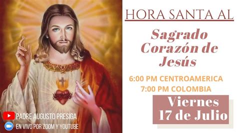Hora Santa Al Sagrado Corazón De Jesús Viernes 17 De Julio Youtube