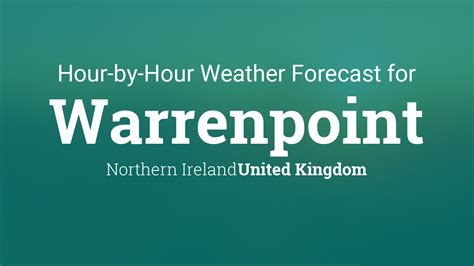 Hourly Forecast For Warrenpoint Northern Ireland United Kingdom