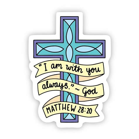 A Sticker With The Words I Am With You Always God And A Cross