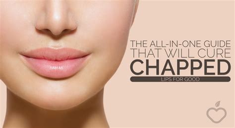 The All In One Guide That Will Cure Chapped Lips For Good