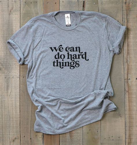 We Can Do Hard Things Tee Gray Unisex Shirt With Saying Inspirational