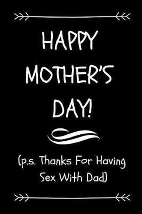 happy mother s day p s thanks for having sex with dad laughloud press