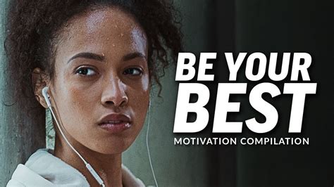 Be Your Best Best Motivational Video Speeches Compilation Most Eye
