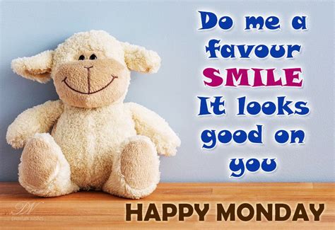 Happy Monday Smile Today As A Favour Monday Good Morning Wishes
