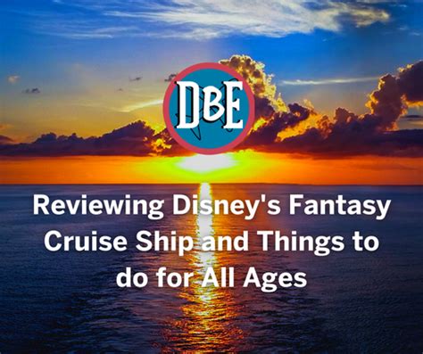 Reviewing Disney’s Fantasy Cruise Ship And Things To Do For All Ages Destinations Beyond