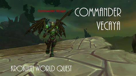 World of Warcraft Commander Vecaya Krokuun Legion World Quest Guide ...
