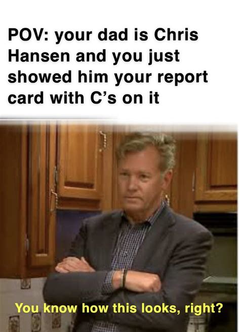 Im Chris Hansen With Dateline Nbc Doing A Story On Students With Bad