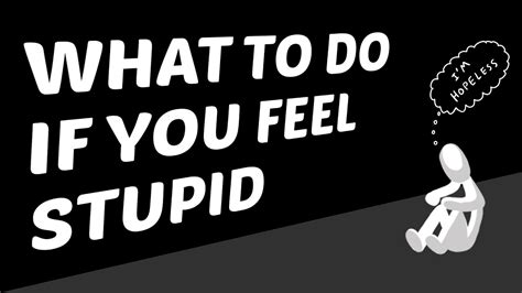 What To Do If You Feel Stupid YouTube