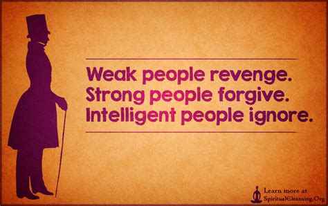 Find the best weak people quotes, sayings and quotations on picturequotes.com. Weak people revenge. Strong people forgive. Intelligent ...