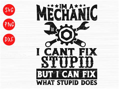 Mechanic Svg I M A Mechanic I Cant Fix Stupid But I Can Etsy