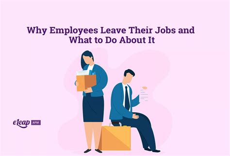 Why Employees Leave Their Jobs And What To Do About It ELeaP
