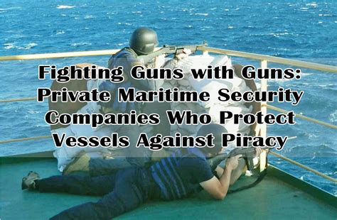 Private Maritime Security Companies Protecting Vessels Against Piracy