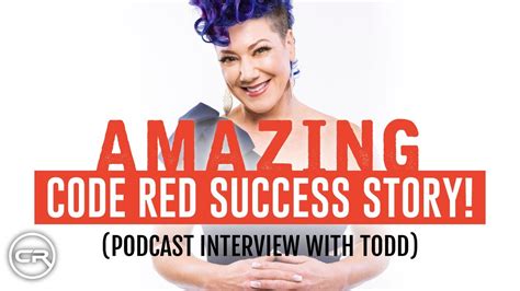 Amazing Code Red Success Story Podcast Interview With Todd Youtube