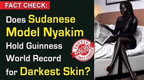 Fact Check Does Sudanese Model Nyakim Hold Guinness World Record For