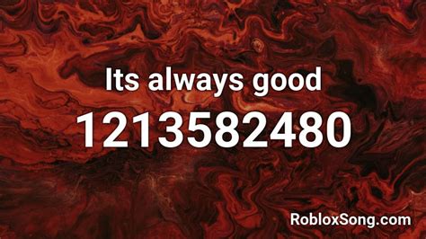 Its Always Good Roblox Id Roblox Music Codes