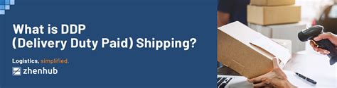 What Is Ddp Shipping Delivery Duty Paid Zhenhub