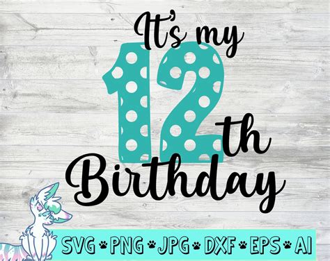 12th Birthday Svg Its My 12th Birthday Twelve Svg Twelveth Etsy Canada