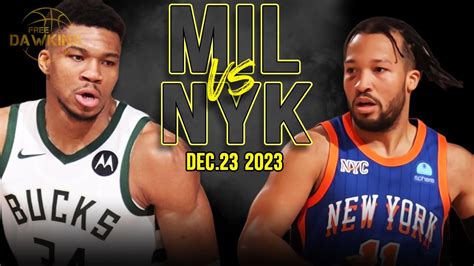 Milwaukee Bucks Vs New York Knicks Full Game Highlights December 23 2023 Freedawkins Youtube